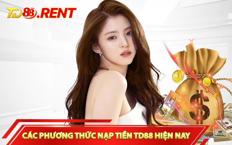 Các phương thức nạp tiền TD88 