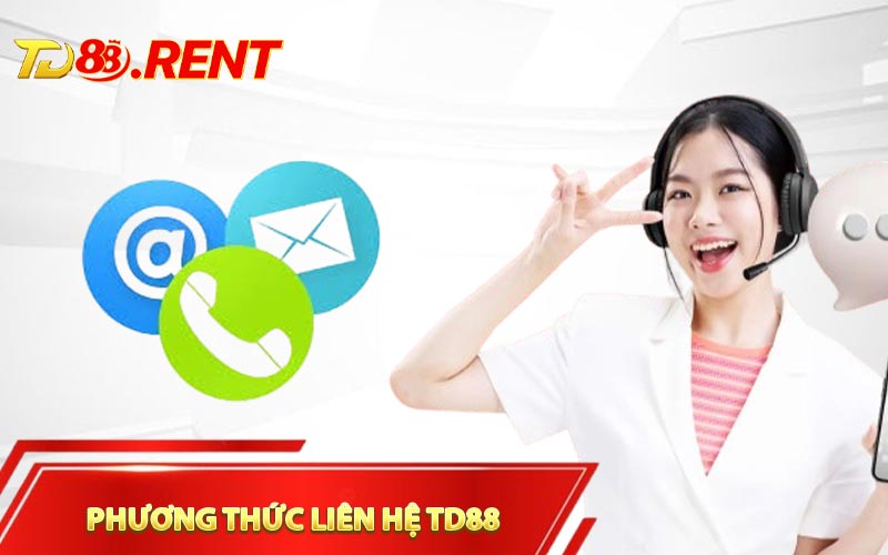 Tổng hợp phương thức liên hệ TD88